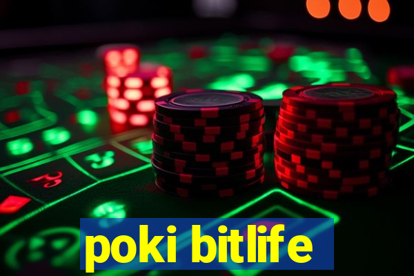 poki bitlife